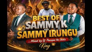 BEST OF SAMMY K &amp; SAMMY IRUNGU 2026 🔥🔥🔥🔥 FT DJ PEACEPAX
