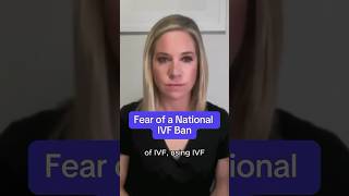 Fear of a National IVF Ban