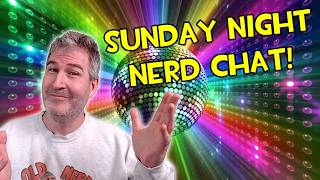 🔴 TALK NERDY TO ME! SUNDAY NERD CHAT 🤓🖖