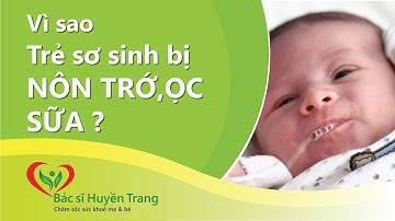 Trẻ Sơ Sinh Bị Nôn Trớ, Ọc Sữa: Nguyên Nhân Và Cách Phòng Tránh