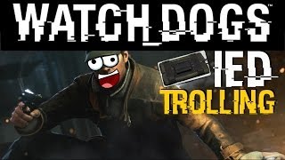 Watch Dogs - IED Trolling