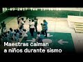 Sismo en CDMX: maestras calman a niños - Sismo - En Punto con Denise Maerker