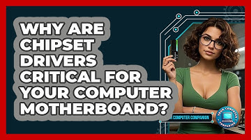 Why Are Chipset Drivers Critical For Your Computer Motherboard? - Your Computer Companion