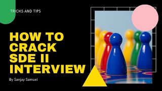 How to Crack SDE II interview questions and answers - By Sanjay Samuel