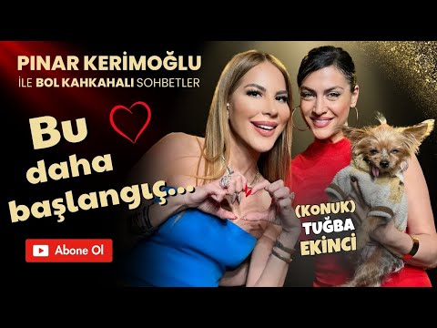 TUĞBA EKİNCİ / PINAR KERİMOĞLU / “Bu daha başlangıç…” ❤️