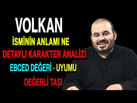 Volkan isminin anlamı nedir ismin esması Detaylı isim karakter analizi ebced değeri uyumu