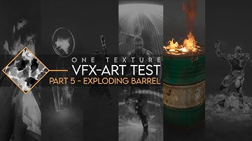 One Texture VFX Art Test - Part 5 - Exploding Barrel