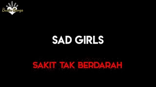 SAD GIRLS || Sakit Tak Berdarah
