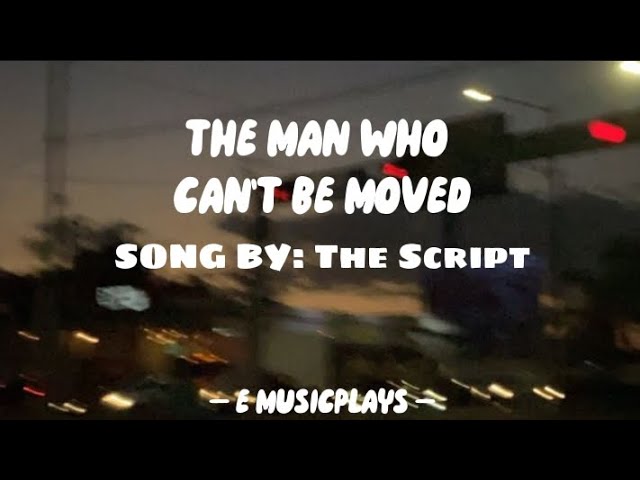 The Script — The Man Who Can't Be Moved [Lyrics]