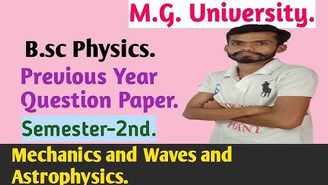 B.sc M.G. University Physics Previous Year Question Paper//2nd-Semester//Mechanics and Astrophysics.