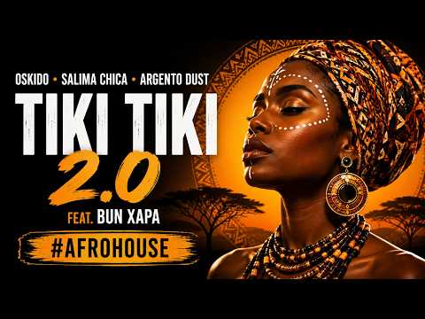 Tiki Tiki 2.0 - Oskido, Salima Chica, Argento Dust & Bun Xapa | Afro House Extended Mix Cover