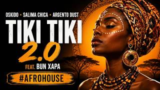 Tiki Tiki 2.0 - Oskido, Salima Chica, Argento Dust & Bun Xapa | Afro House Extended Mix Cover