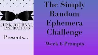 #simplyrandomchallenge The Simply Random Challenge | Week 6 Prompts @JunkJournalInspirations