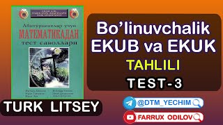 Boʻlinuvchanlik. EKUB va EKUK (Test-3) | Turk litsey yechimlari