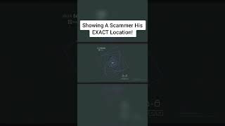 I showed a Scammer his Exact Location!