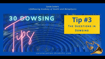 Dowsing Tip #3 The Questions in Dowsing