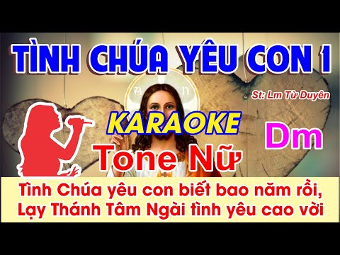 Tình Chúa Yêu Con 1 Karaoke Tone Nữ - (Lm Từ Duyên) - Tình Chúa yêu con biết bao năm rồi...