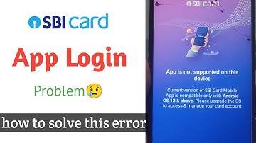 Sbi card app is not supported on this device problem | sbi card app login problem
