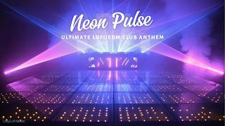 Neon Pulse | Ultimate EDM Club Anthem 🔥 Festival Bass Drop | Nightclub Energy 2026