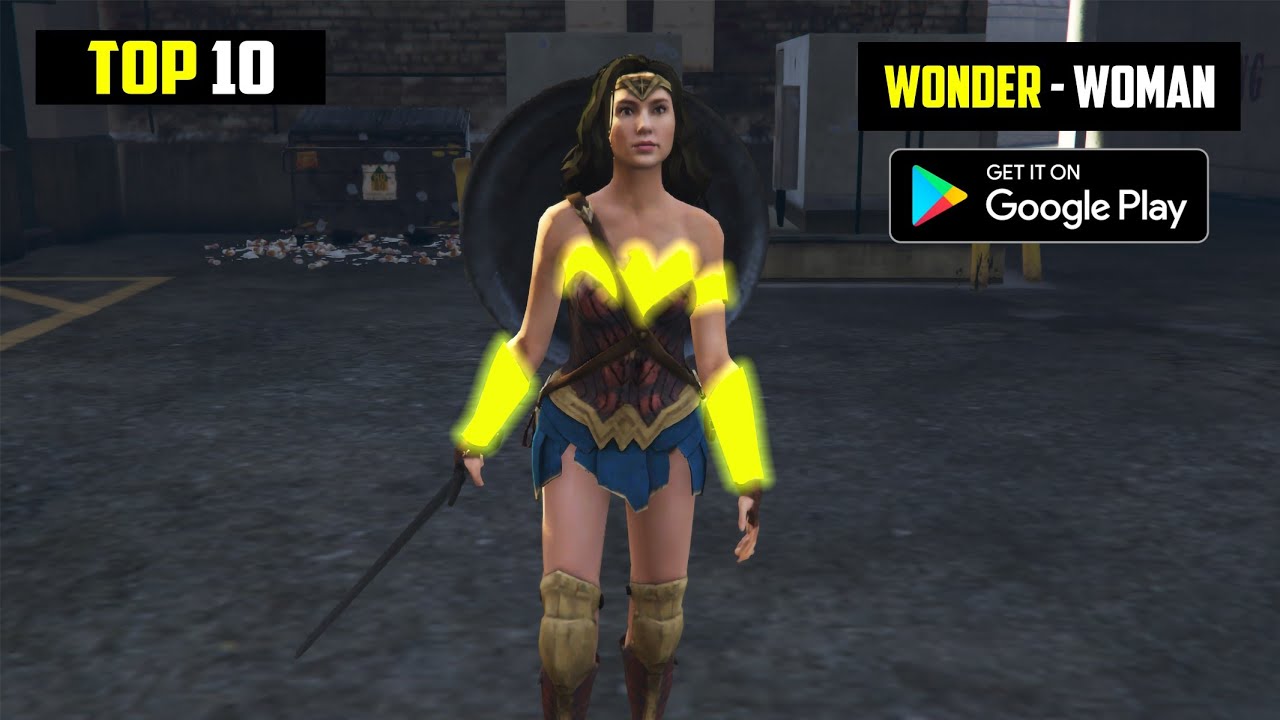 TOP 10 WONDER WOMAN GAMES FOR ANDROID  TOP 10 HIGH GRAPHICS WONDER WOMAN  GAMES FOR ANDROID 