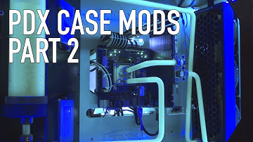 PDX 2015 Case Mods: Part 2
