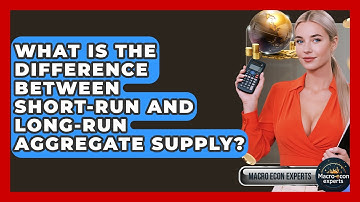 What Is The Difference Between Short-run And Long-run Aggregate Supply? - Macroecon Experts