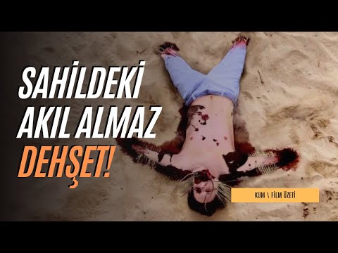 SAHİLDEKİ AKIL ALMAZ DEHŞET! | KUM FİLM ÖZETİ