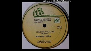 Jennifer Lara - I'll Give You Love