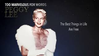 Peggy Lee ~ The Best Things in Life Are Free