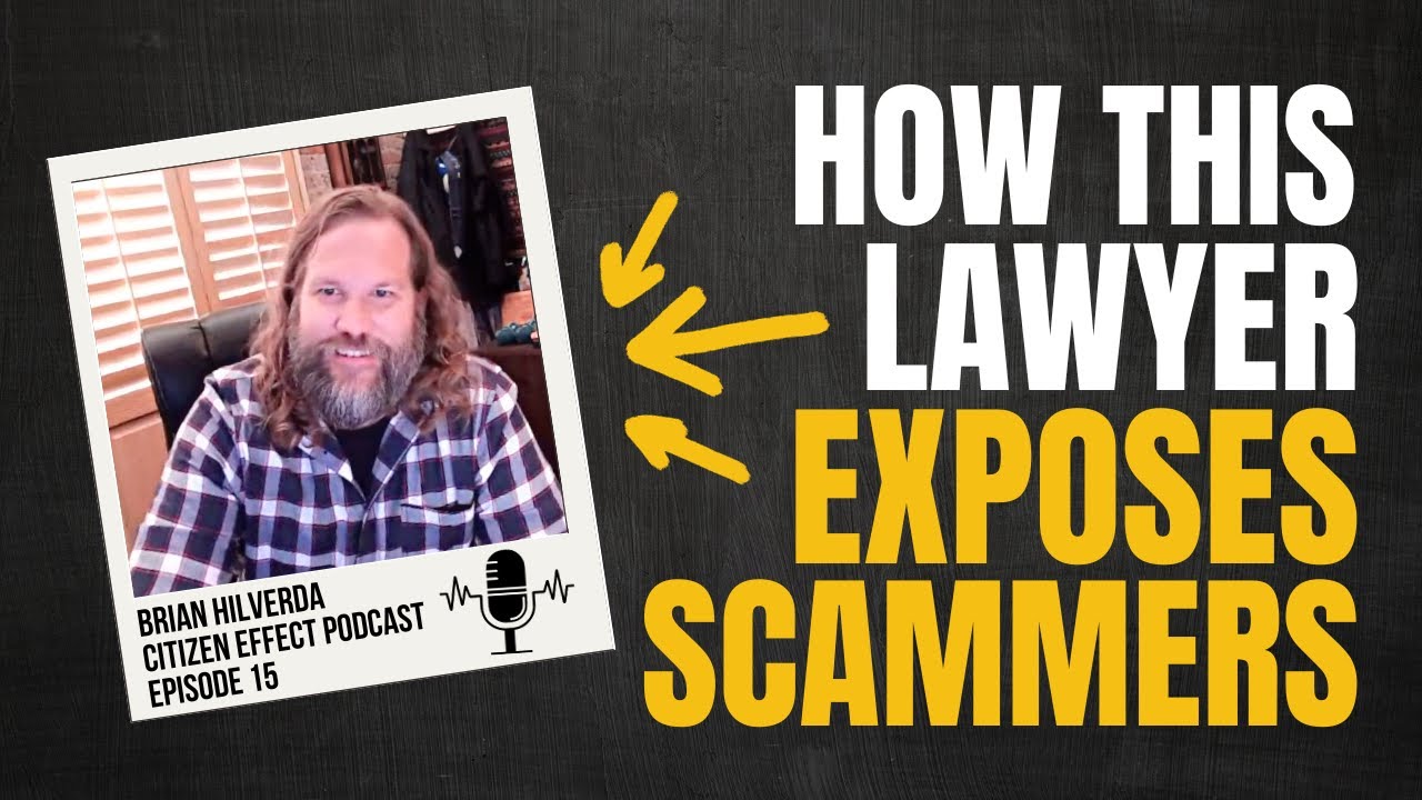 How This Lawyer Exposes Scammers Citizen Effect Podcast YouTube