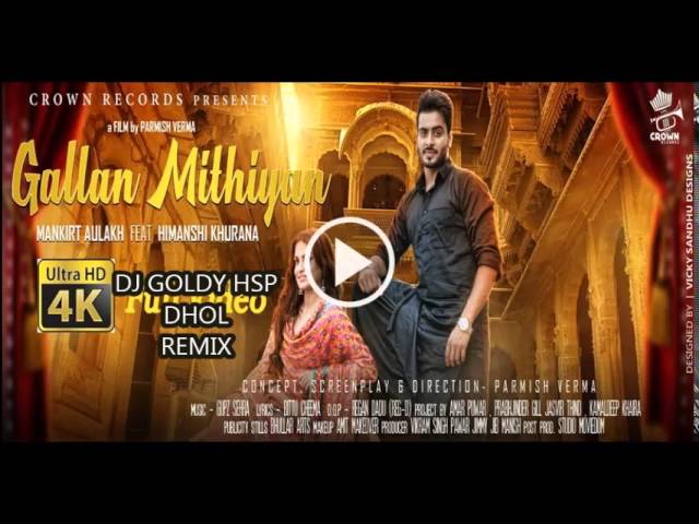 GALLAN MITHIYAN DI  MANKIRT AULAKH WITH DJ GOLDY HSP BEST DHOL BEAT REMIX  2015 class=