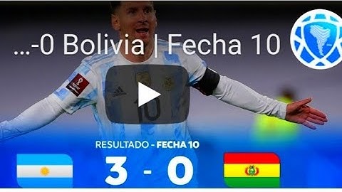 ملخص مباراه الارجنتين وبوليفيا في الجولة 10من تصفيات أمريكا الجنوبية المؤهلة لكأس العالم