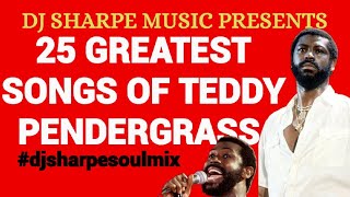 THE VERY BEST OF SOUL | 25 GREATEST SONGS OF TEDDY PENDERGRASS #djsharpesoulmix