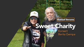 TEMU BUAL EKSKLUSIF BERSAMA SWEET CHARITY