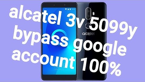 alcatel 3v 5099y frp bypass google account