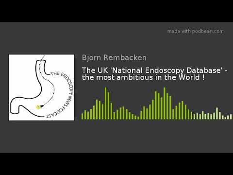 The UK 'National Endoscopy Database' - the most ambitious in the World !