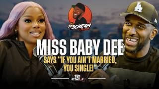     Miss Baby Dee Says “If You Ain’t Married, You Single!” 👀 | DJ Scream Show