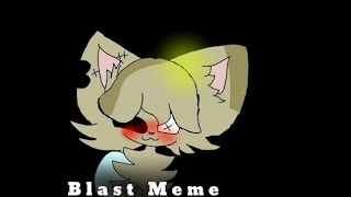 Blast Meme | Animation💫 ❀ft: Sasha