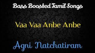 Vaa Vaa Anbe Anbe - Agni Natchatiram - Bass Boosted Audio Song - Use Headphones 🎧 Better Experience.