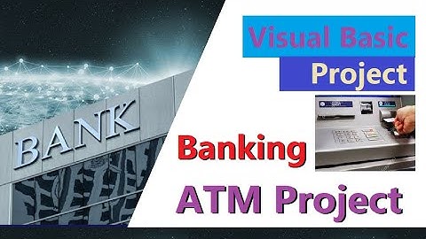VB net Project   Banking Administration ATM Project simulation   Visual Basic Project Demo VB108