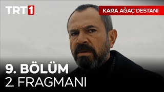 Kara Ağaç Destanı 9. Bölüm 2. Fragmanı -“Ben inandığım yoldan geri dönmeyeceğim!\