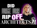 Did Wage War Rip Off Architects?!