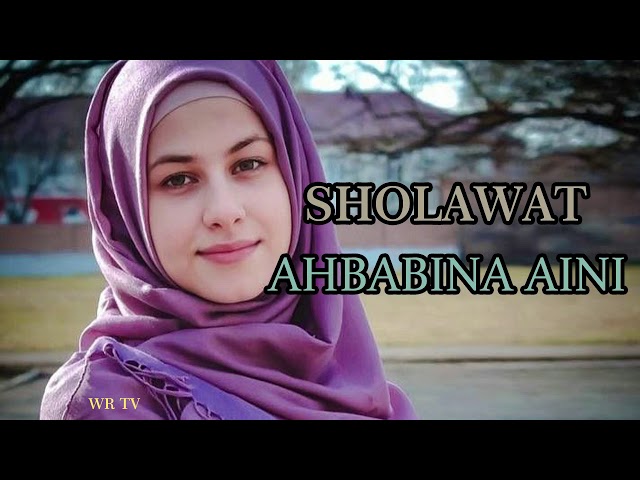 sholawat terbaru - ahbabina aini , sholawat merdu , sholawat paling merdu class=