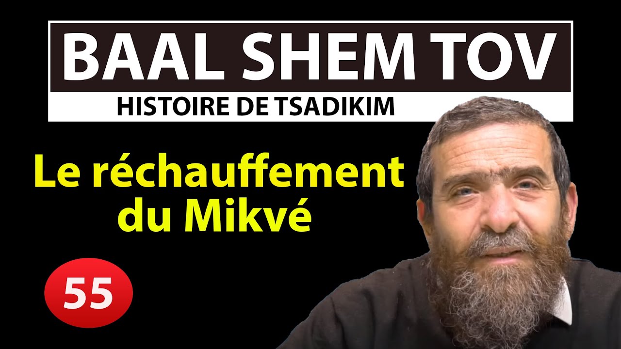 HISTOIRE DE TSADIKIM 55 - BAAL SHEM TOV - Le réchauffement du Mikvé du Baal Shem Tov - Avi Assouline