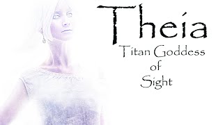 Greek Mythology: Theia, Titan Goddess of Sight and Heavenly Light