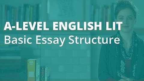 How to Write an A* Essay: Basic Structure | A-level English Literature | AQA, OCR, Edexcel