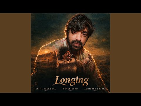 Akhil Sachdeva, Kutle Khan & Abhishek Bhatia - Longing