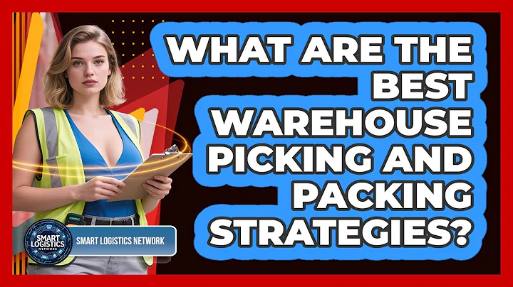 What Are The Best Warehouse Picking And Packing Strategies? - Smart Logistics Network