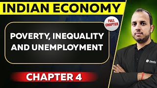 Poverty, Inequality and Unemployment FULL CHAPTER | Indian Economy Chapter 4 | UPSC Preparation