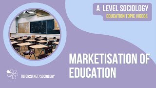 Marketisation of Education | A Level Sociology - Education